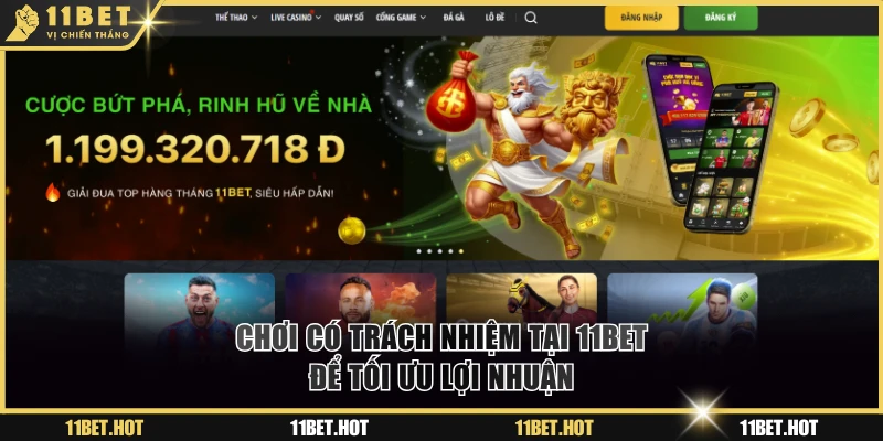 Chơi có trách nhiệm tại 11BET để tối ưu lợi nhuận