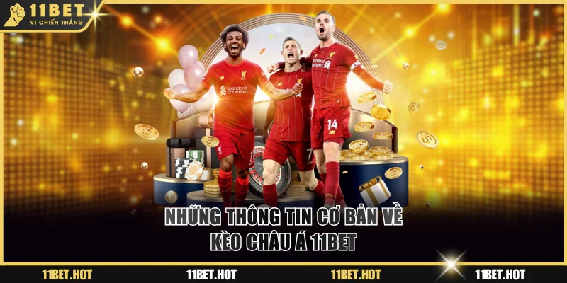 Những thông tin cơ bản về kèo châu Á 11BET