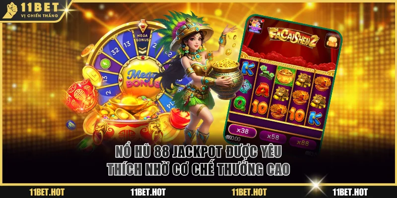Nổ hũ 88 Jackpot được yêu thích nhờ cơ chế thưởng cao